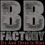 BB Factory - Six And Three Is Nine '2017