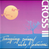 Cross - Lll - Changing Poison Into Medecine '1993