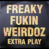 Freaky Fukin Weirdoz - Extra Play [CDS] '1991