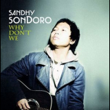 Sandhy Sondoro - Why Don't We '2008