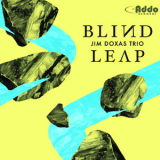 Jim Doxas Trio - Blind Leap '2015