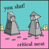 You Slut! - Critical Meat '2007