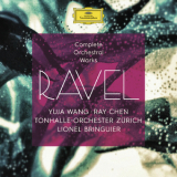 Yuia Wang, Ray Chen, Lionel Bringuier & Tonhalle Orchester Zurich - Ravel: Complete Orchestral Works '2016