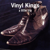 Vinyl Kings - A Little Trip '2002