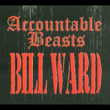 Bill Ward - Accountable Beasts '2015