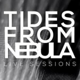Tides From Nebula & tides From Nebula - Live Sessions '2014