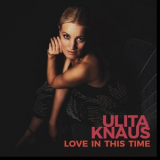 Ulita Knaus - Love In This Time '2017