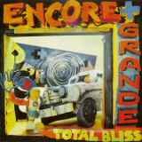Encore & Grande - Total Bliss '1987