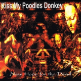 Kiss My Poodle's Donkey - New Hope For The Dead '1993