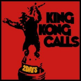 King Kong Calls - Two Days '2015