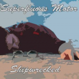Superfluous Motor - Shipwrecked '2014