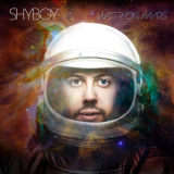 Shyboy - Water On Mars '2013