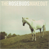 The Rosebuds - The Rosebuds Make Out '2003