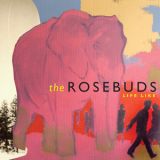 The Rosebuds - Life Like '2008