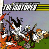 The Isotopes - Real Instrumental Heroes '2008