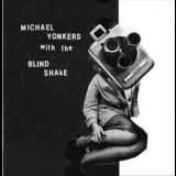 Michael Yonkers With The Blind Shake - Period '2011