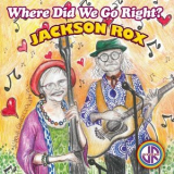 Jackson Rox - Where Did We Go Right '2017