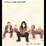 Stella One Eleven - Go Slow Girl '2001