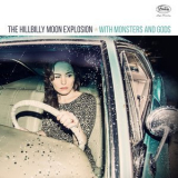 The Hillbilly Moon Explosion - With Monsters And Gods '2016