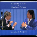 Roberto Carlos & Caetano Veloso - E A Musica De Tom Jobim '2008