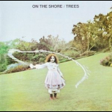 Trees - On The Shore '1970