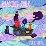Waking Aida - Full Heal '2015