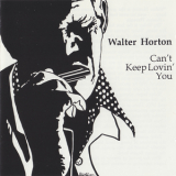 Walter Horton - Can't Keep Lovin' You '1984