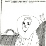 Matthew Sweet - Goodfriend: Another Take On Girlfriend '1992