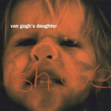 Van Gogh's Daughter - Shove '1995
