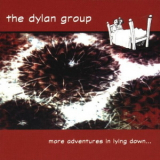 The Dylan Group - More Adventures In Lying Down '1999