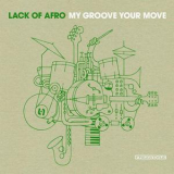 Lack Of Afro - My Groove Your Move '2009