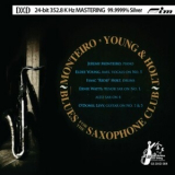 Monteiro, Young Holt - Blues For The Saxophone Club '2005
