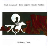 Paul Dunmall -  Paul Rogers -  Kevin Norton - Go Forth Duck '2001