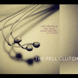 Ned Rothenberg  &  Tony Buck  &  Stomu Takeishi - The Fell Clutch '2005