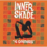 Inner Shade - 4 Corners '1998