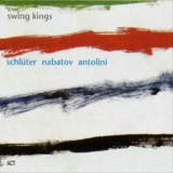 Schluter, Nabatov, Antolini - Swing Kings '2001