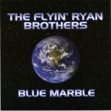 The Flyin' Ryan Brothers - Blue Marble '2005