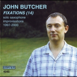 John Butcher - Fixations (14) 1997-2000 '2001