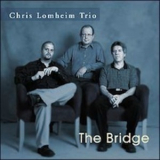 Chris Lomheim Trio - The Bridge '2002