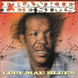 Frankie Lee Sims - Lucy Mae Blues '1992