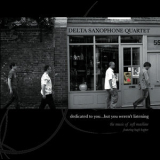 Delta Saxophone Quartet - Dedicated To You...but You Weren't Listening '2007