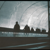 Mike Henderson & The Bluebloods - Thicker Than Water '1999