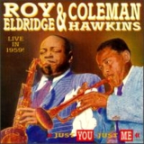Hawkins, Coleman & Roy Eldridge - Just You, Just Me (live In 1959) '1959