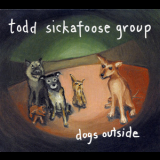 Todd Sickafoose Group - Dogs Outside '1999