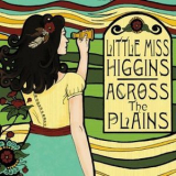 Little Miss Higgins - Across The Plains '2010