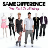 Same Difference - The Rest Is History '2011