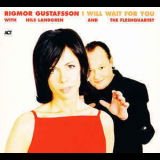 Rigmor Gustafsson With Nils Landgren - I Will Wait For You '2003