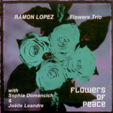 Ramon Lopez Flowers Trio - Flowers Of Peace '2004