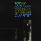 Coleman Hawkins Quartet - Today And Now (1996 Remaster) '1962