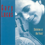 Gary Lucas - Skeleton At The Feast '1991